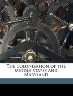 The Colonization Of The Middle States And Maryland di Frederick Robertson Jones edito da Nabu Press