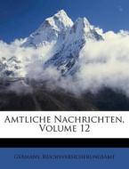 Amtliche Nachrichten, Volume 12 di Reichsversicherungsa edito da Nabu Press