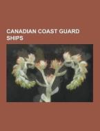 Canadian Coast Guard Ships di Source Wikipedia edito da University-press.org