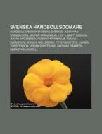 Svenska Handbollsdomare: Handbollsperson di K. Lla Wikipedia edito da Books LLC, Wiki Series
