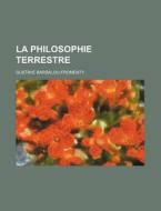 La Philosophie Terrestre di Gustave Barsalou-fromenty edito da General Books Llc