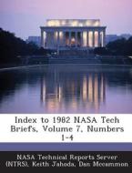 Index To 1982 Nasa Tech Briefs, Volume 7, Numbers 1-4 di Keith Jahoda, Dan McCammon edito da Bibliogov