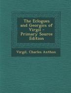 The Eclogues and Georgics of Virgil di Virgil, Charles Anthon edito da Nabu Press