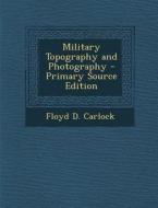 Military Topography and Photography di Floyd D. Carlock edito da Nabu Press