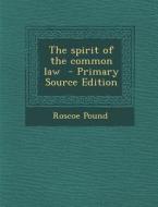 The Spirit of the Common Law di Roscoe Pound edito da Nabu Press