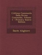 L'Ottimo Commento Della Divina Commedia, Volume 1 di Dante Alighieri edito da Nabu Press