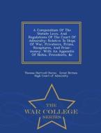 A Compendium Of The Statute Laws, And Regulations Of The Court Of Admiralty di Thomas Hartwell Horne edito da War College Series