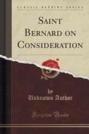 Saint Bernard On Consideration (classic Reprint) di Unknown Author edito da Forgotten Books