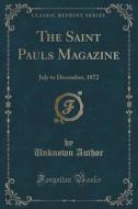 The Saint Pauls Magazine di Unknown Author edito da Forgotten Books