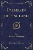 Palmerin Of England (classic Reprint) di Robert Southey edito da Forgotten Books