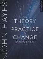 The Theory and Practice of Change Management di John Hayes edito da Macmillan Education