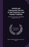 Jewish And Community Service In San Francisco, And Family Tradition di Ernest H Weiner, Eleanor Glaser, Edgar Sinton edito da Palala Press