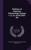 Bulletins Of American Paleontology Volume V. 11, No. 43-46 (1925-26) edito da Palala Press