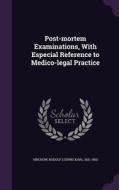 Post-mortem Examinations, With Especial Reference To Medico-legal Practice edito da Palala Press