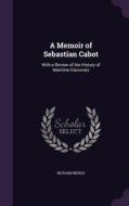 A Memoir Of Sebastian Cabot di Richard Biddle edito da Palala Press