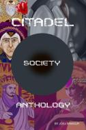 Citadel Society Anthology di Joel Armour edito da Lulu.com