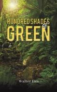 Hundred Shades Of Green di Walter Hes edito da Austin Macauley Publishers