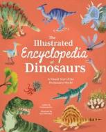 Illustrated Encyclopedia of Dinosaurs: A Visual Tour of the Prehistoric World di Claudia Martin edito da ARCTURUS ED