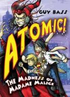 The Madness Of Madame Malice di Guy Bass edito da Scholastic