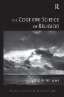 The Cognitive Science of Religion di Prof. James A. van Slyke edito da Taylor & Francis Ltd