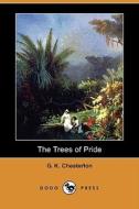 The Trees Of Pride (dodo Press) di G K Chesterton edito da Dodo Press