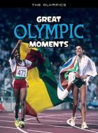 Great Olympic Moments di Michael Hurley edito da Heinemann Library