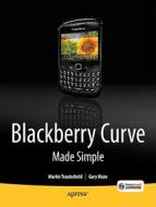 BlackBerry Curve Made Simple di Gary Mazo, Martin Trautschold edito da Apress