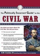 The Politically Incorrect Guide to the Civil War di H. W. Crocker III edito da Blackstone Audiobooks
