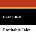 Profitable Tales di Eugene Field edito da Wildside Press