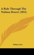 A Ride Through The Nubian Desert (1852) di William Peel edito da Kessinger Publishing, Llc