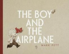 The Boy and the Airplane di Mark Pett edito da Simon & Schuster