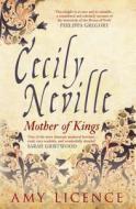 Cecily Neville di Amy Licence edito da Amberley Publishing