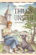 Things Unseen di Inc Paws and Think edito da AuthorHouse