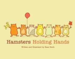 Hamsters Holding Hands di Kass Reich edito da Orca Book Publishers