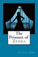 The Prisoner of Zenda di Anthony Hope edito da Createspace