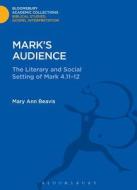 Mark's Audience: The Literary and Social Setting of Mark 4.11-12 di Mary Ann Beavis edito da BLOOMSBURY 3PL