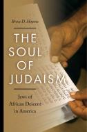 The Soul of Judaism: Jews of African Descent in America di Bruce D. Haynes edito da NEW YORK UNIV PR