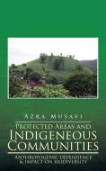 Protected Areas and Indigeneous Communities di Azra Musavi edito da Partridge India