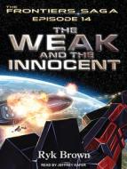 The Weak and the Innocent di Ryk Brown edito da Tantor Audio