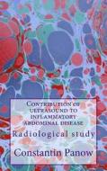 Contribution of Ultrasound to Inflammatory Abdominal Disease: Radiological Study di Constantin Panow edito da Createspace