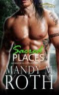 Sacred Places: An Immortal Highlander Novella di Mandy M. Roth edito da Createspace