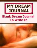 My Dream Journal: Blank Journal to Write in di Frances P. Robinson edito da Createspace