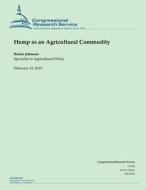 Hemp as an Agricultural Commodity di Congressional Research Service edito da Createspace