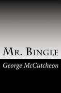 Mr. Bingle di George Barr McCutcheon edito da Createspace
