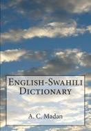 English-Swahili Dictionary di A. C. Madan edito da Createspace