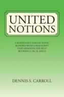United Notions di Dennis S Carroll edito da Xlibris