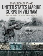 United States Marine Corps In Vietnam di Michael Green edito da Pen & Sword Books Ltd