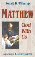 Matthew: God with Us di Ronald D. Witherup edito da New City Press