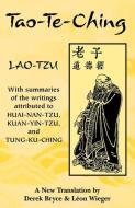 Tao-Te-Ching: With Summaries of the Writings Attributed to Huainantzu, Kuanyintzu and Tungkuching di Lao-Tzu edito da WEISER BOOKS