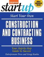 Start Your Own Construction And Contracting Business di Entrepreneur Press edito da Entrepreneur Press